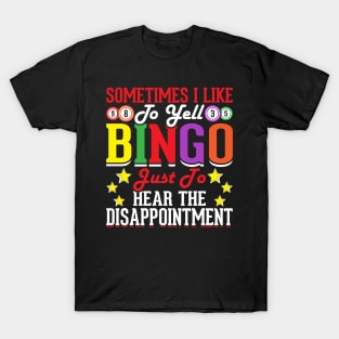 Sometimes I Like To Yell Bingo Just To Hear The Disappointment T shirt For Women T-Shirt